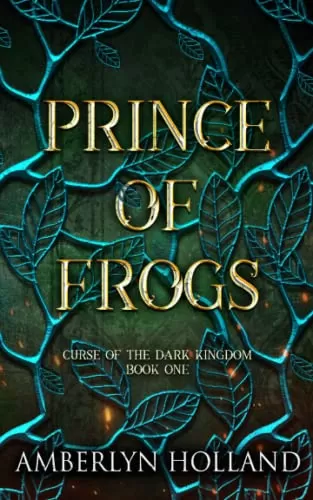 Prince of Frogs (Curse of the Dark Kingdom #1) by Amberlyn Holland