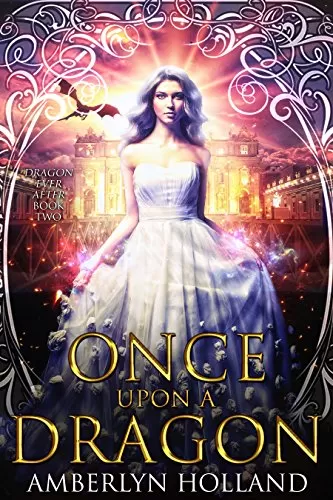 Once Upon A Dragon (Dragon Ever After #2) by Amberlyn Holland