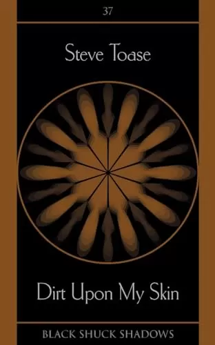 Dirt Upon My Skin (Black Shuck Shadows #37) by Steve Toase