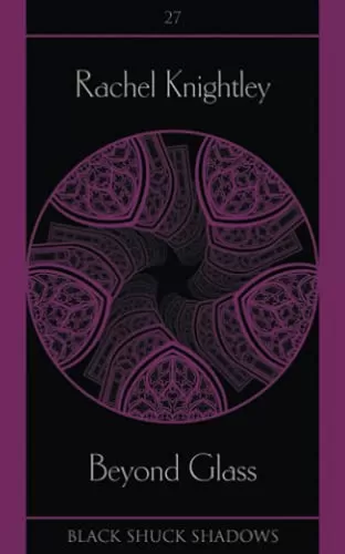 Beyond Glass (Black Shuck Shadows #27) by Rachel Knightley