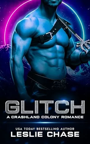 Glitch (Crashland Colony Romance) by Leslie Chase