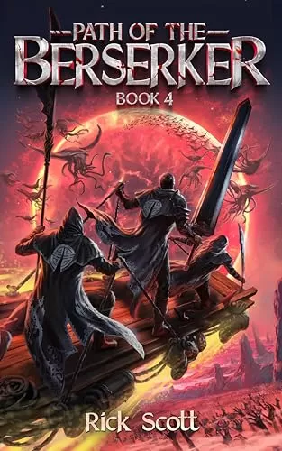 Path of the Berserker 4: A Daopocalypse Progression Fantasy (Path of the Berserker #4) by Rick Scott