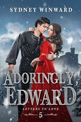 Adoringly, Edward: Gender-Swapped loose Rapunzel Fairy Tale Retelling (Letters to Love #5) by Sydney Winward