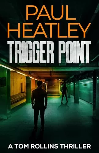 Trigger Point (Tom Rollins Thrillers #16) by Paul Heatley