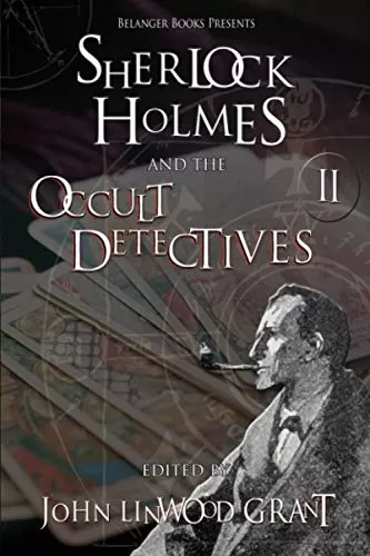 Sherlock Holmes and the Occult Detectives Volume II (The Great Detective Universe #2) by John Linwood Grant