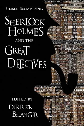Sherlock Holmes and the Great Detectives (The Great Detective Universe #3) by Derrick Belanger