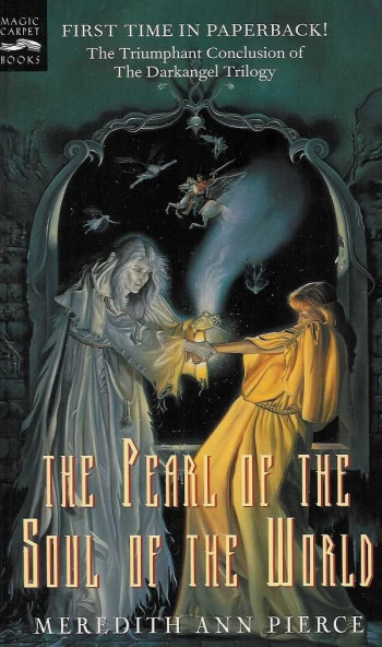 The Pearl of the Soul of the World (The Darkangel Trilogy #3) by Meredith Ann Pierce