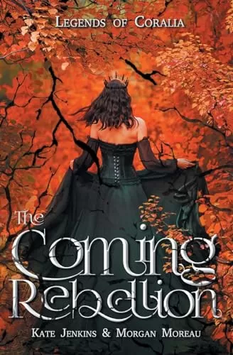 The Coming Rebellion (Legends of Coralia #2) by Kate Jenkins