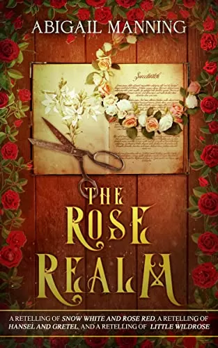 The Rose Realm: A Collection of Retold Flower Tales (The Realm Collections #2) by Abigail Manning