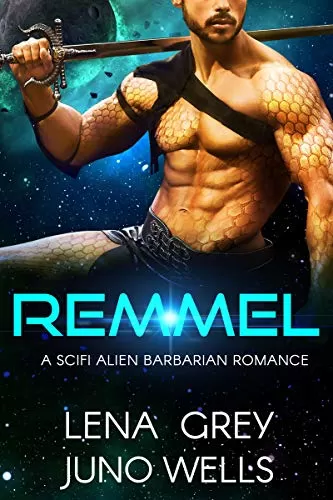 Remmel: A SciFi Alien Barbarian Romance (Rakui Warriors #2) by Juno Wells, Lena Grey