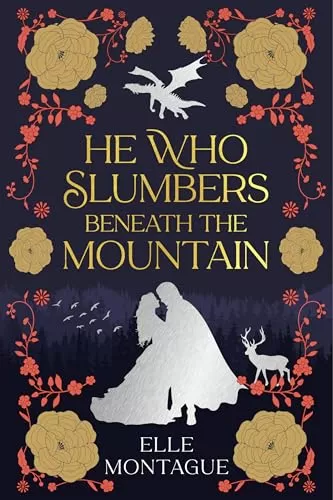 He Who Slumbers Beneath the Mountain by Elle Montague