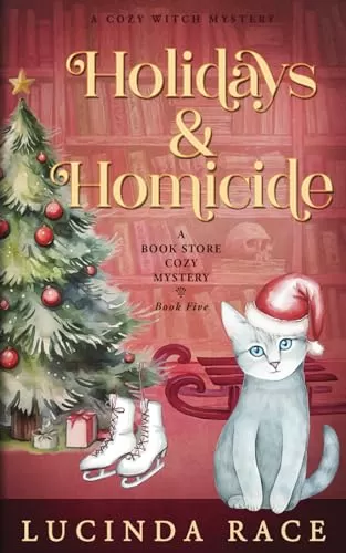 Holidays and Homicide: A Paranormal Witch Cozy Mystery (A Book Store Cozy Mystery #5) by Lucinda Race