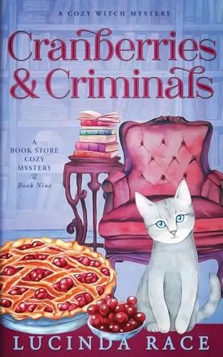 Cranberries and Criminals: A Paranormal Witch Cozy Mystery (A Book Store Cozy Mystery #9) by Lucinda Race