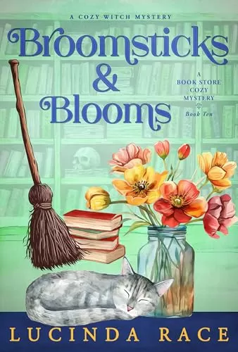 Broomsticks & Blooms: A Paranormal Witch Cozy Mystery (A Book Store Cozy Mystery #10) by Lucinda Race