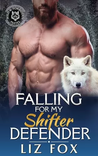 Falling for My Shifter Defender (Wild & Forbidden Mates #8) by Liz Fox