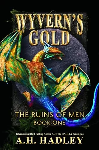 Wyvern's Gold (The Ruins Of Men #1) by A.H. Hadley