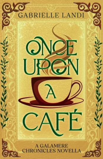Once Upon A Café (The Galamere Chronicles) by Gabrielle Landi