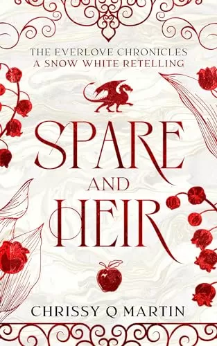Spare and Heir: A Snow White Retelling (The Everlove Chronicles #1) by Chrissy Q Martin