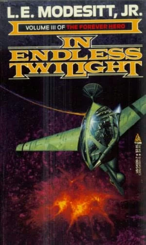 In Endless Twilight (The Forever Hero #3) by L. E. Modesitt, Jr.
