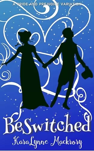 BeSwitched: A Pride & Prejudice Variation (Mystically Mr Darcy Series) by KaraLynne Mackrory