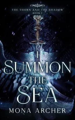 I Summon the Sea (The Thorn and the Shadow #1) by Mona Archer