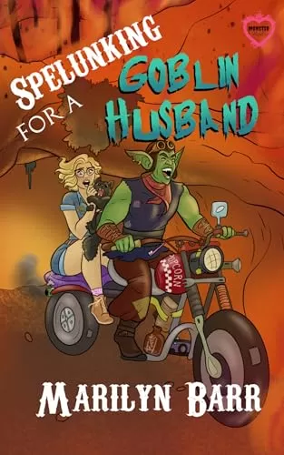 Spelunking for a Goblin Husband: A Monster Brides Romance (Monster Brides Romance) by Marilyn Barr