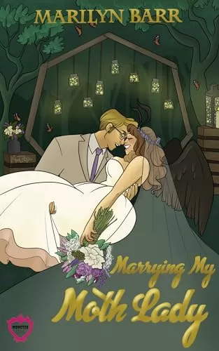 Marrying My Moth Lady: A Monster Brides Romance (Monster Brides Romance) by Marilyn Barr