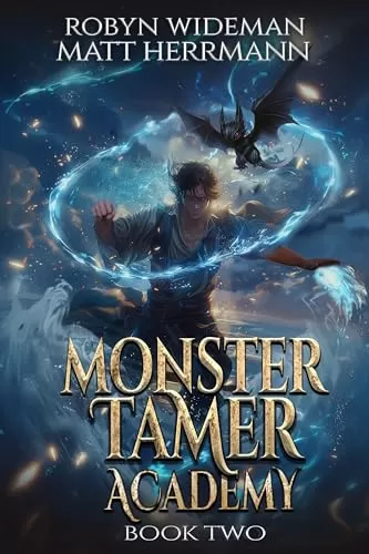 Monster Tamer Academy 2: A Litrpg Adventure (Monster Tamer Academy #2) by Robyn Wideman
