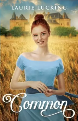 Common: A Clean Fairytale Romance (Tales of the Mystics #1) by Laurie Lucking