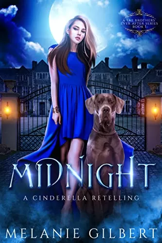 Midnight: A Cinderella Retelling (A Fae Brothers' Ever After Series #1) by Melanie Gilbert
