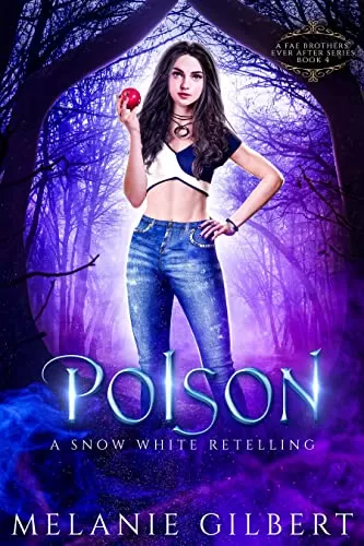 Poison: A Snow White Retelling (A Fae Brothers' Ever After Series #4) by Melanie Gilbert