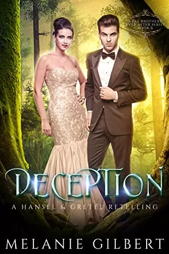 Deception: A Hansel and Gretel Retelling (A Fae Brothers' Ever After Series #6) by Melanie Gilbert