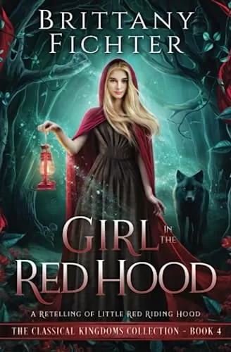 Girl in the Red Hood (The Classical Kingdoms Collection #4) by Brittany Fichter