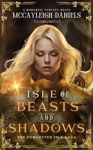 Isle of Beasts and Shadows (The Forgotten Isle Saga #1) by McCayleigh Daniels