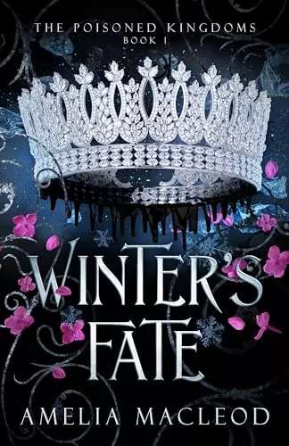 Winter's Fate: A Fantasy Romance Novel (The Poisoned Kingdoms #1) by Amelia MacLeod