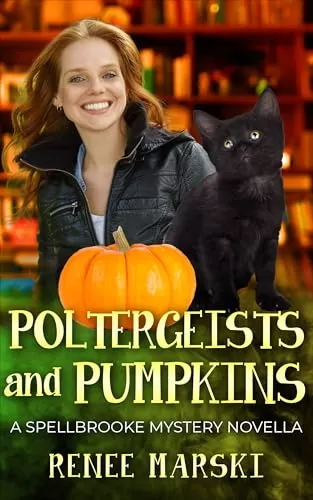 Poltergeists and Pumpkins: A Spellbrooke Mystery Novella (Spellbrooke Mystery Series) by Renee Marski