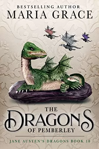 Dragons of Pemberley (Jane Austen's Dragons: A Regency gaslamp dragon fantasy adventure #10) by Maria Grace