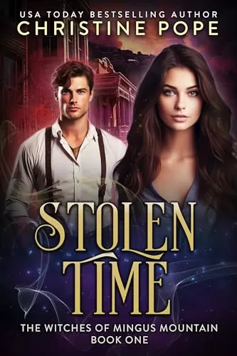 Stolen Time: A Time Travel Witch Romance (The Witches of Mingus Mountain #1) by Christine Pope