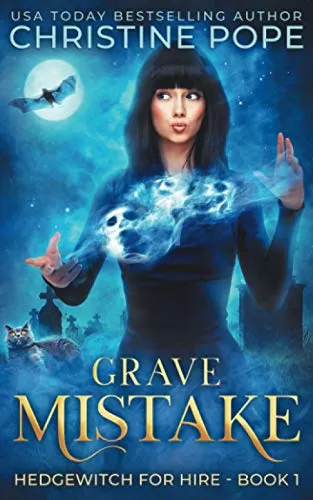 Grave Mistake (Hedgewitch for Hire #1) by Christine Pope