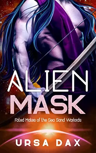 Alien Mask (Fated Mates of the Sea Sand Warlords #12) by Ursa Dax