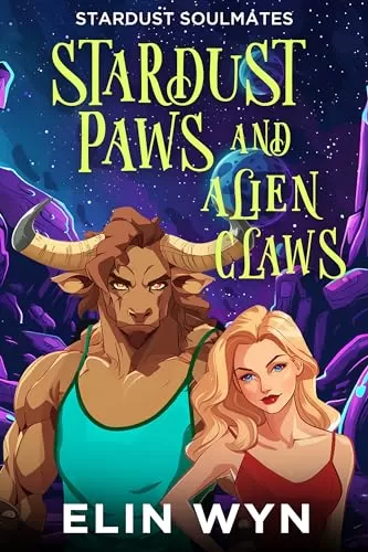 Stardust Paws and Alien Claws (Stardust Soulmates #2) by Elin Wyn