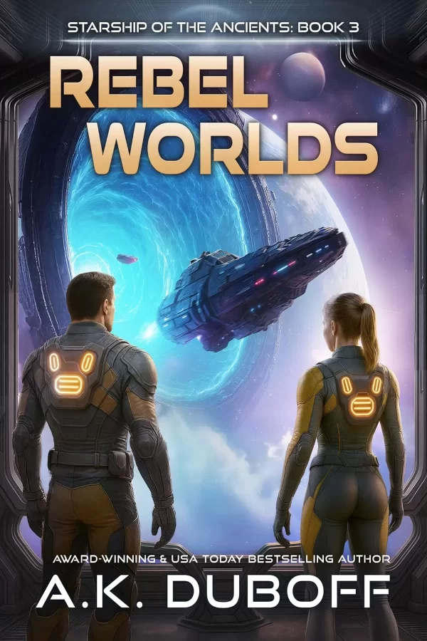 Rebel Worlds: A Space Opera Adventure (Starship of the Ancients #3) by A.K. DuBoff