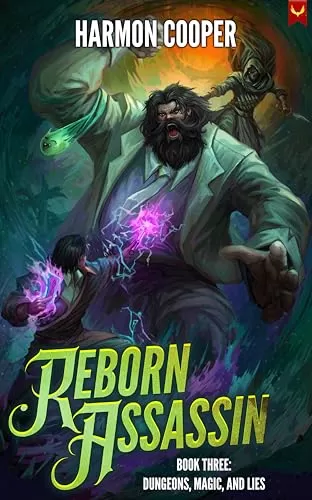 Dungeons, Magic, and Lies: A LitRPG Adventure (Reborn Assassin #3) by Harmon Cooper