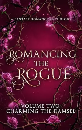 Romancing the Rogue: Charming the Damsel: A Closed-Door Fantasy Romance Anthology (Romancing the Rogue #2) by Jes Drew, Sophea Chan, Harper Lynn, Tasha Creed, Jada McCrary, C.N. Noble, Rae Summers