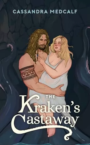 The Kraken's Castaway: A Dark Monster Romance (For the Love of Titans #1) by Cassandra Medcalf