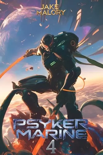 Psyker Marine 4: A Science Fiction LitRPG (Galactic Invasion #4) by Jake Malory
