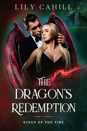 The Dragon's Redemption: A Paranormal Dragon Shifter Romance (Kings of the Fire #4) by Lily Cahill