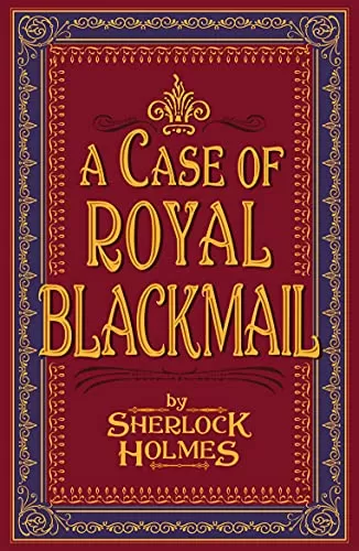 A Case of Royal Blackmail by Sherlock Holmes, Ian Strathcarron