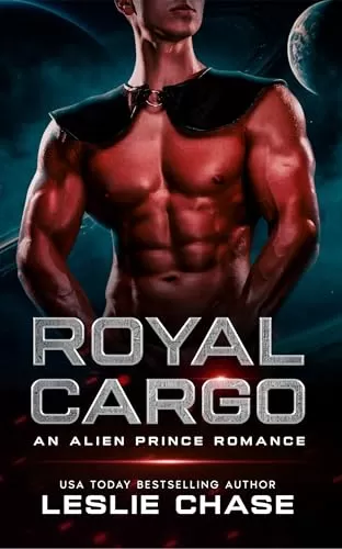 Royal Cargo: An Alien Prince Romance (Romance Among the Stars) by Leslie Chase