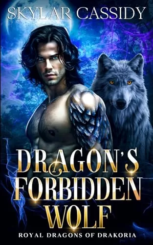 Dragon's Forbidden Wolf: A Supernatural Fantasy Romance (Royal Dragons of Drakoria) by Skylar Cassidy